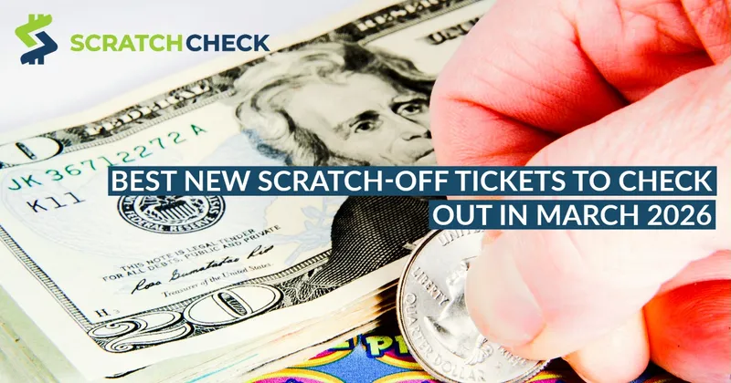Best New Scratch-Off Tickets to Check Out in March 2026