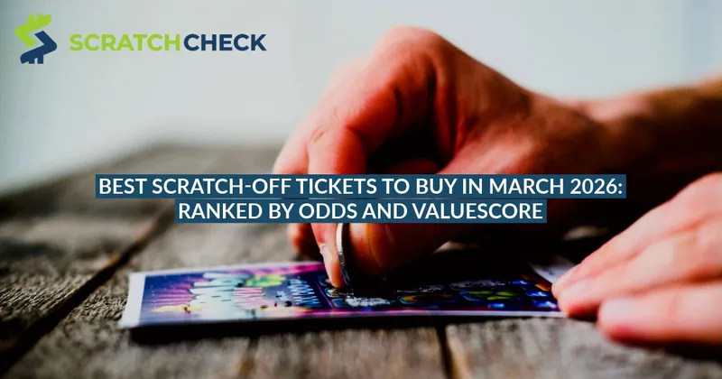 Best Scratch-Off Tickets to Buy in March 2026: Ranked by Odds and ValueScore