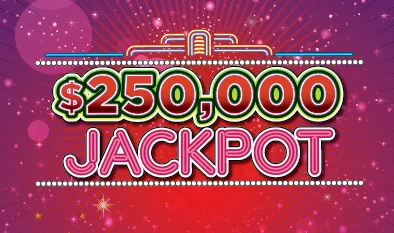 $250,000 JACKPOT