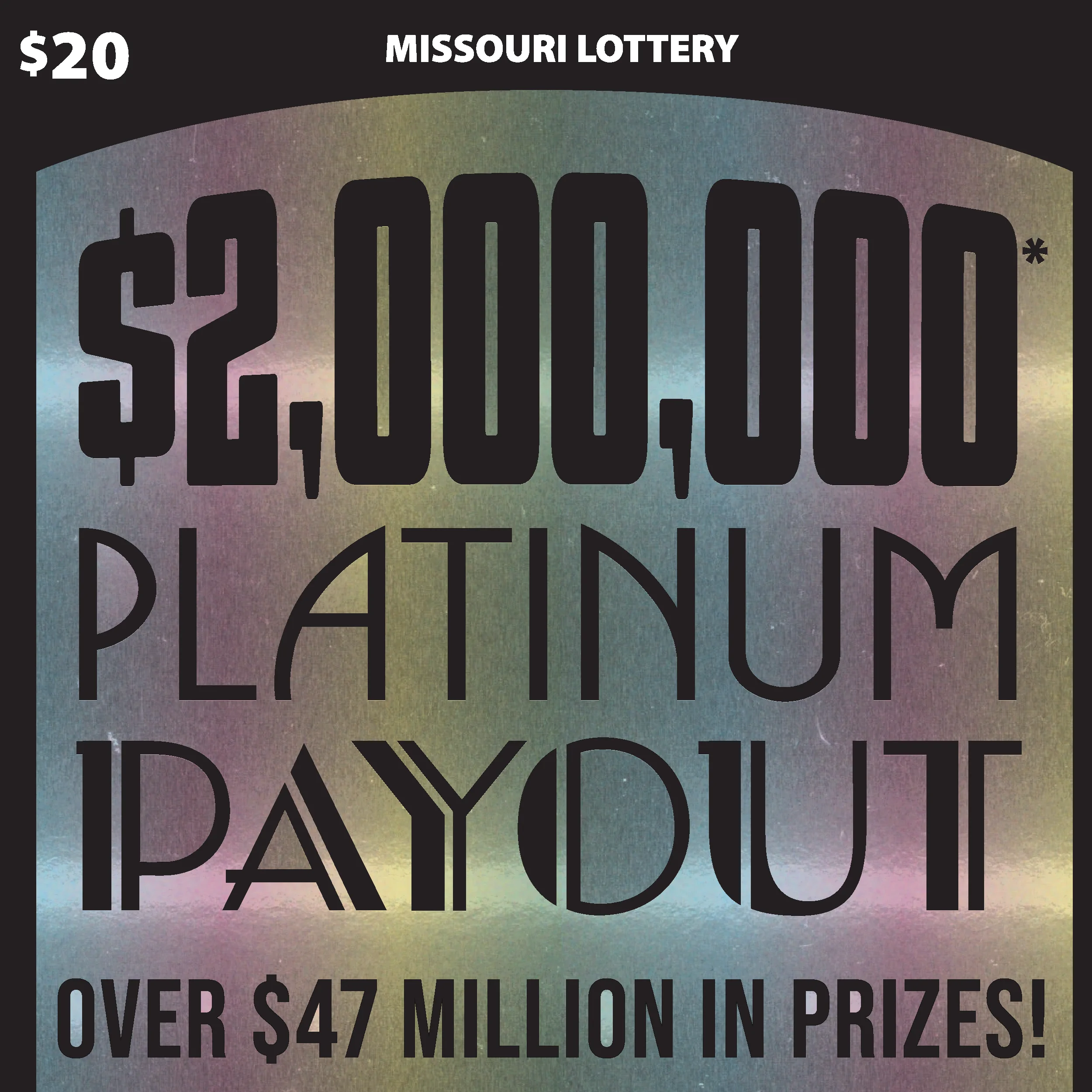 $2,000,000* PLATINUM PAYOUT
